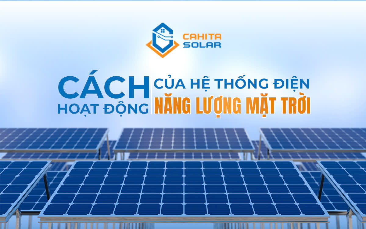 Cách Hoạt Động Của Hệ Thống Điện Năng Lượng Mặt Trời